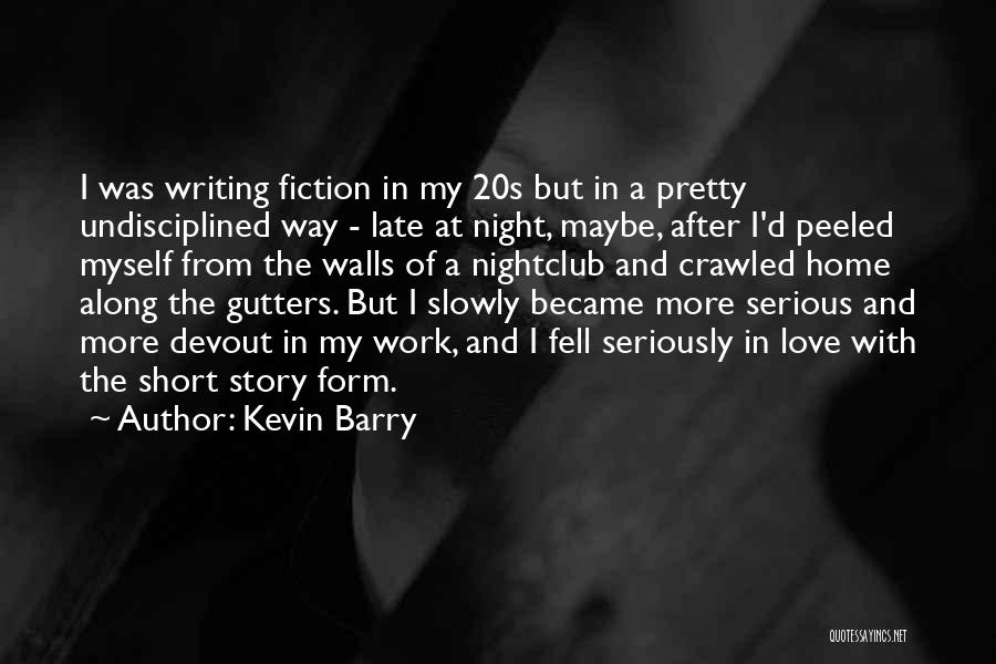 Fell In Love Short Quotes By Kevin Barry