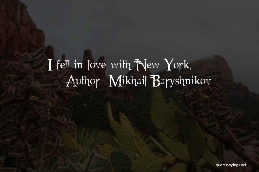 Fell In Love Without You Quotes By Mikhail Baryshnikov