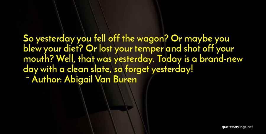 Fell Off The Wagon Quotes By Abigail Van Buren