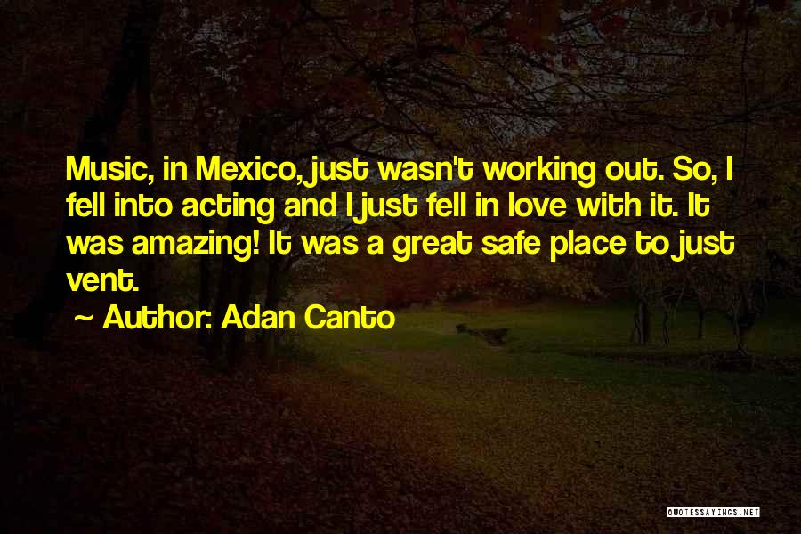 Fell Out Love Quotes By Adan Canto