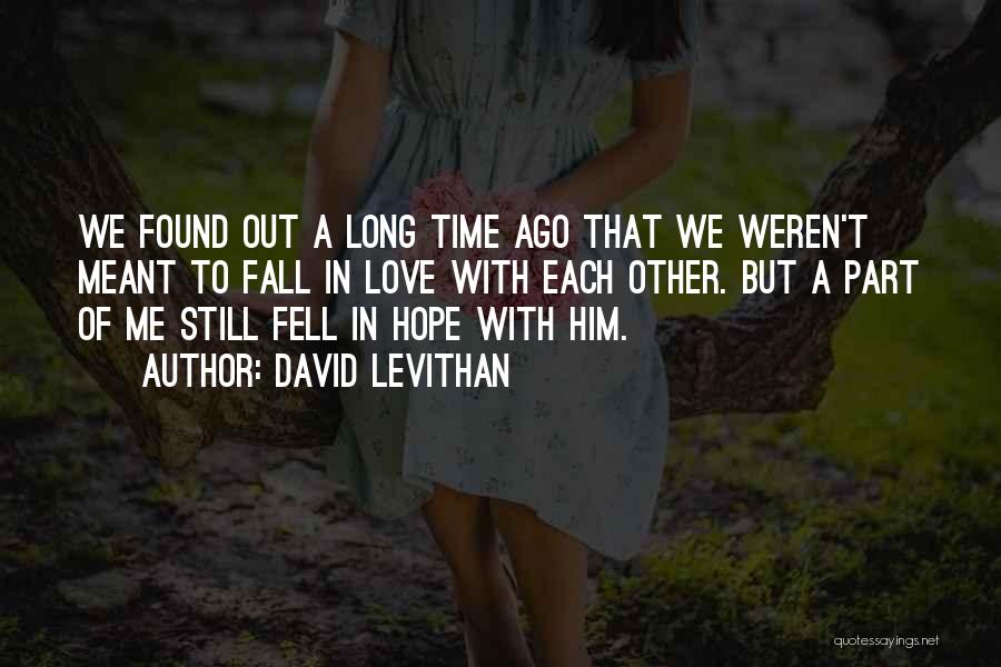 Fell Out Love Quotes By David Levithan