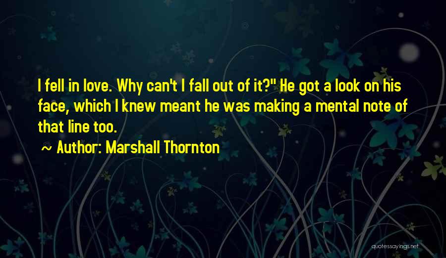 Fell Out Love Quotes By Marshall Thornton