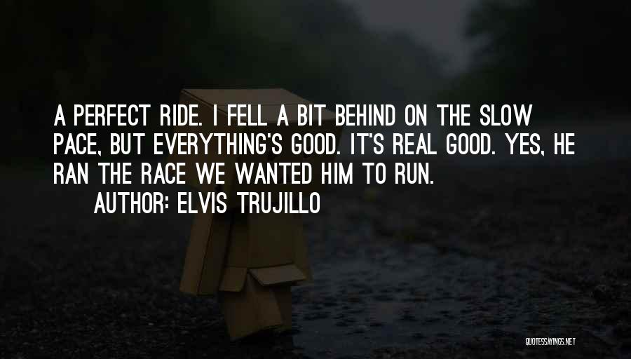 Fell Running Quotes By Elvis Trujillo