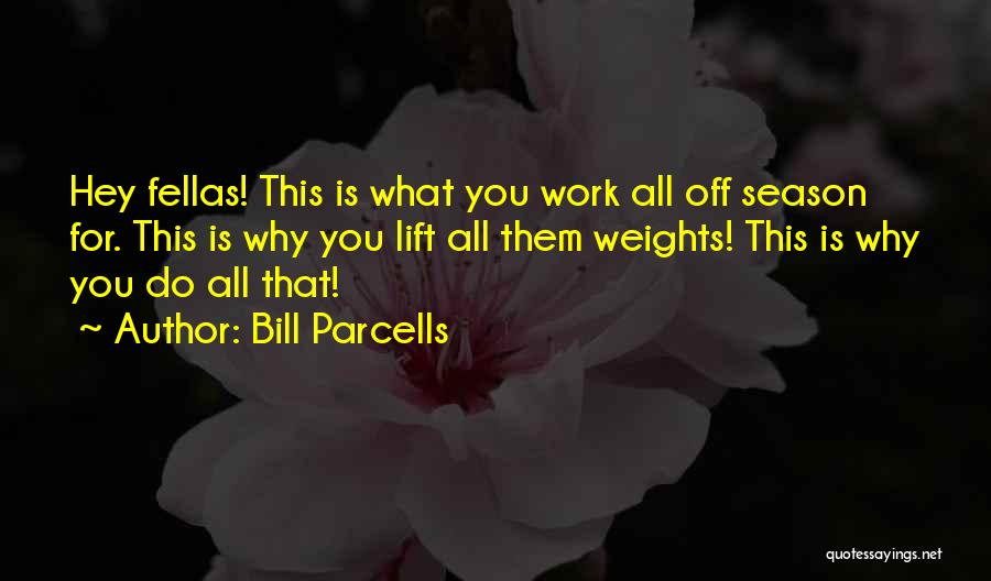 Fellas Quotes By Bill Parcells