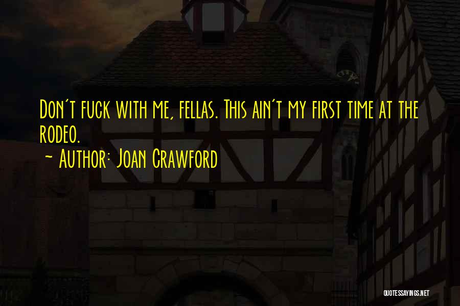 Fellas Quotes By Joan Crawford