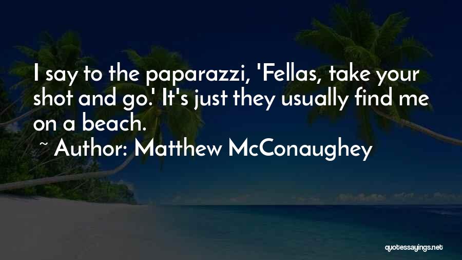 Fellas Quotes By Matthew McConaughey