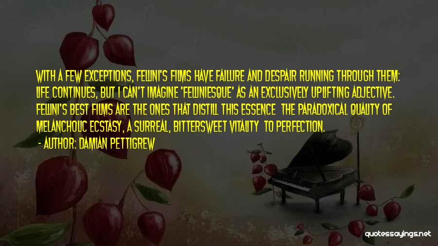 Fellini Quotes By Damian Pettigrew