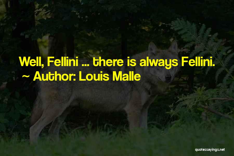 Fellini Quotes By Louis Malle