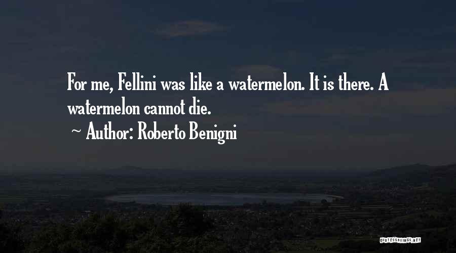 Fellini Quotes By Roberto Benigni