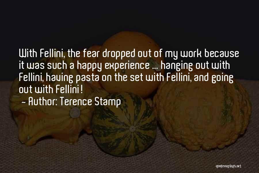 Fellini Quotes By Terence Stamp