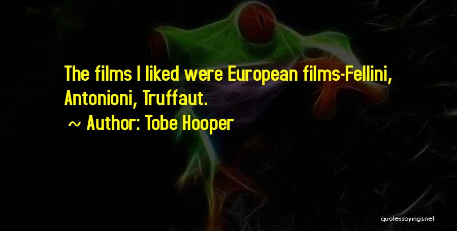 Fellini Quotes By Tobe Hooper