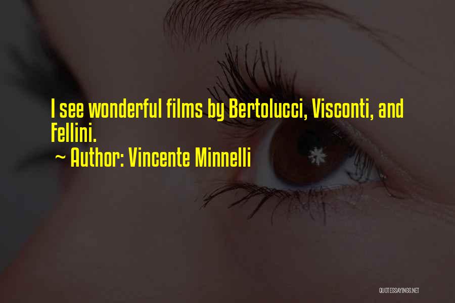 Fellini Quotes By Vincente Minnelli