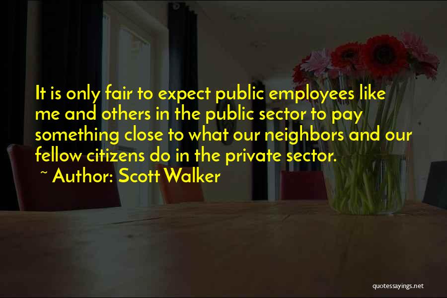 Fellow Employees Quotes By Scott Walker