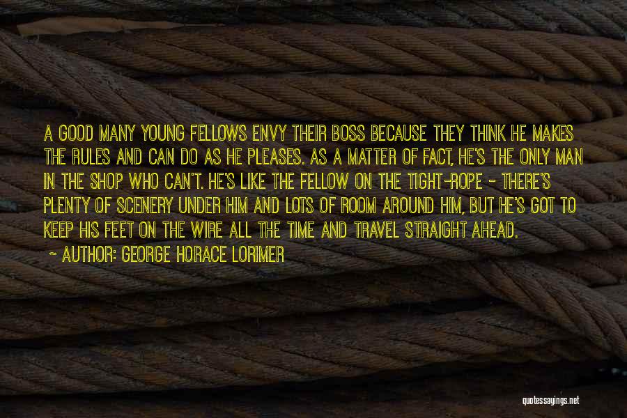 Fellow Man Quotes By George Horace Lorimer