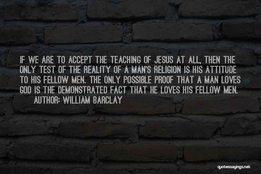 Fellow Man Quotes By William Barclay