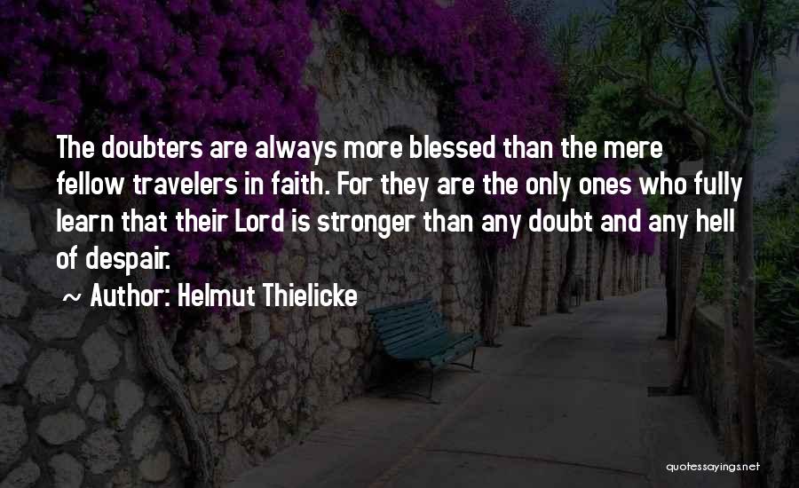 Fellow Travelers Quotes By Helmut Thielicke