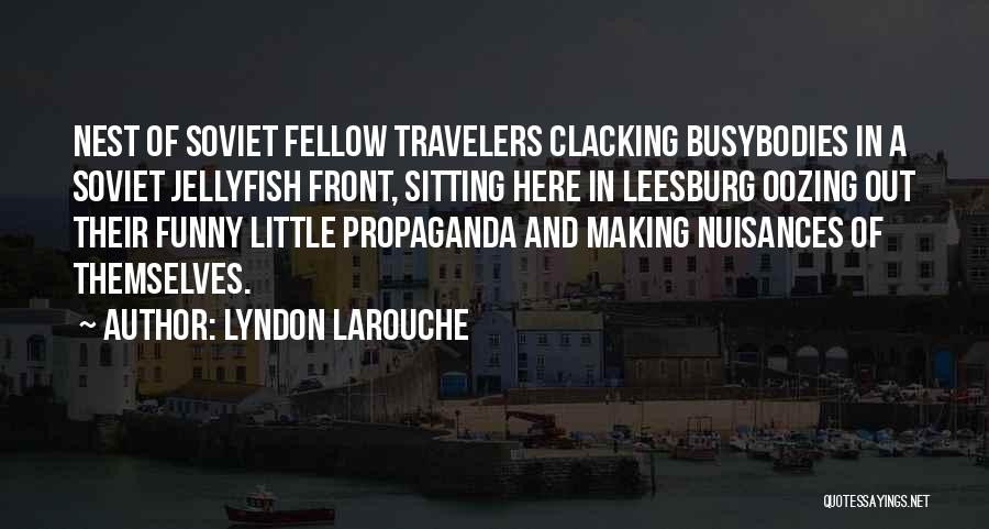 Fellow Travelers Quotes By Lyndon LaRouche