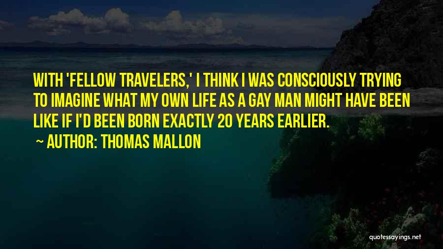 Fellow Travelers Quotes By Thomas Mallon