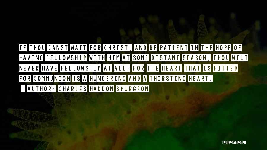 Fellowship Quotes By Charles Haddon Spurgeon