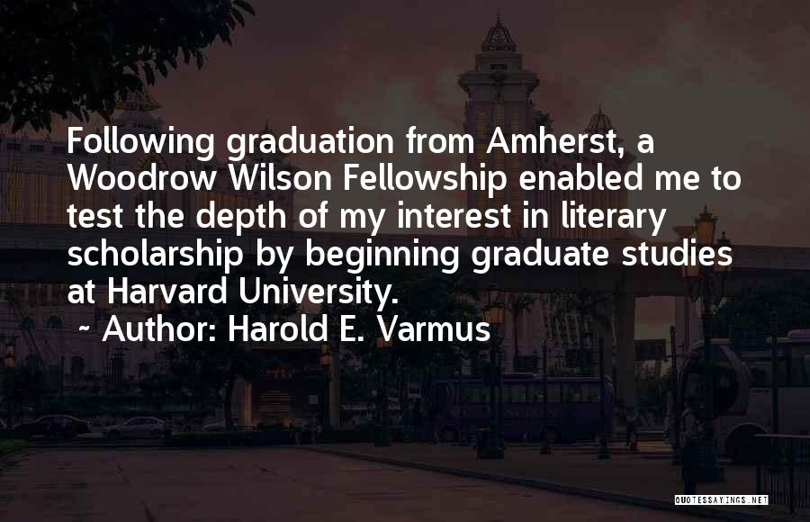 Fellowship Quotes By Harold E. Varmus