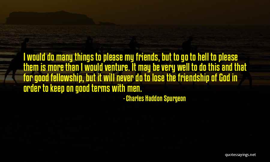 Fellowship With Friends Quotes By Charles Haddon Spurgeon Fellowship With Friends Quotes By Charles Haddon Spurgeon