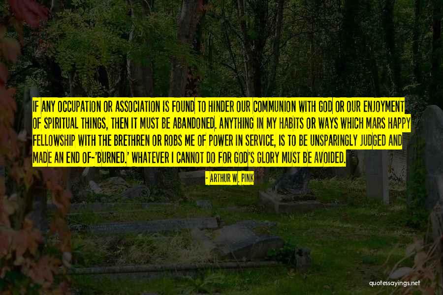 Fellowship With God Quotes By Arthur W. Pink Fellowship With God Quotes By Arthur W. Pink