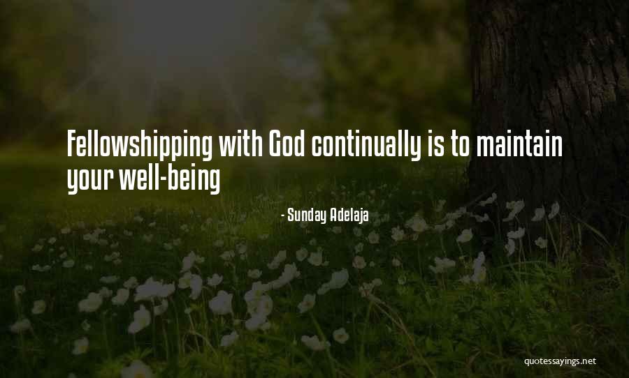 Fellowship With God Quotes By Sunday Adelaja Fellowship With God Quotes By Sunday Adelaja