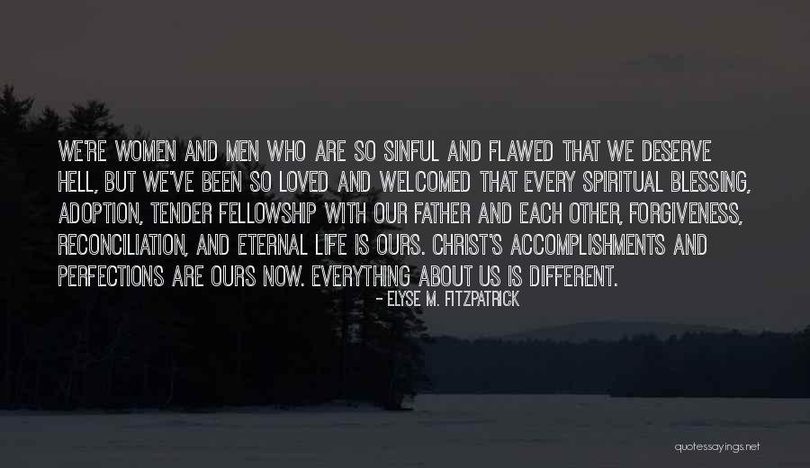 Fellowship With Our Father Quotes By Elyse M. Fitzpatrick Fellowship With Our Father Quotes By Elyse M. Fitzpatrick