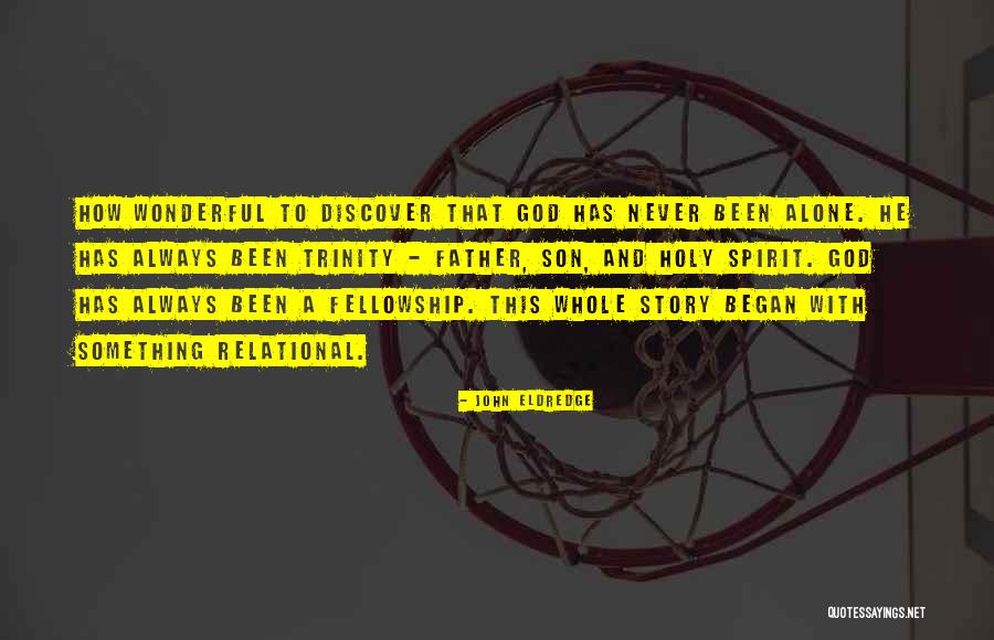 Fellowship With Our Father Quotes By John Eldredge Fellowship With Our Father Quotes By John Eldredge