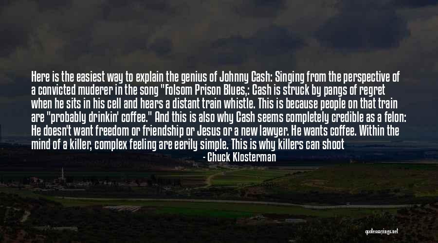 Felon Quotes By Chuck Klosterman Felon Quotes By Chuck Klosterman