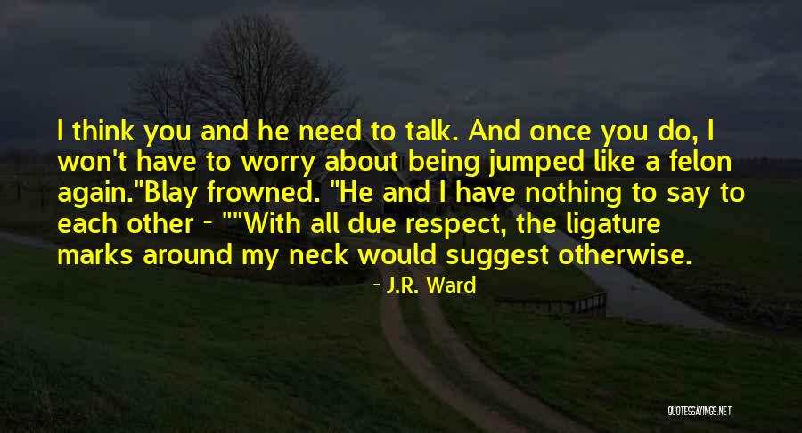 Felon Quotes By J.R. Ward Felon Quotes By J.R. Ward
