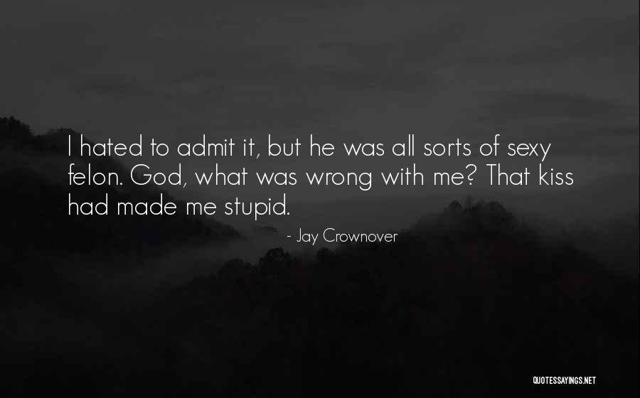 Felon Quotes By Jay Crownover Felon Quotes By Jay Crownover