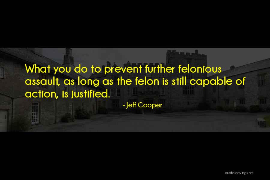 Felon Quotes By Jeff Cooper Felon Quotes By Jeff Cooper
