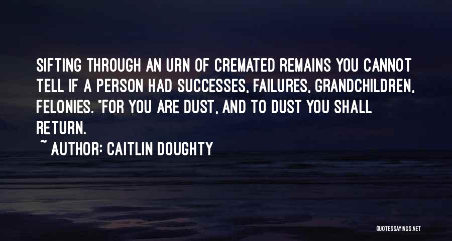 Felonies Quotes By Caitlin Doughty