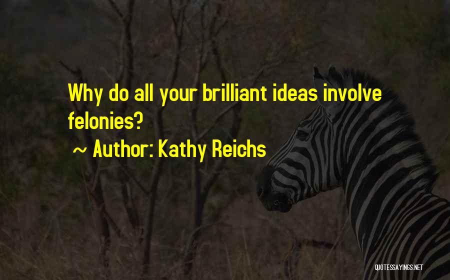 Felonies Quotes By Kathy Reichs