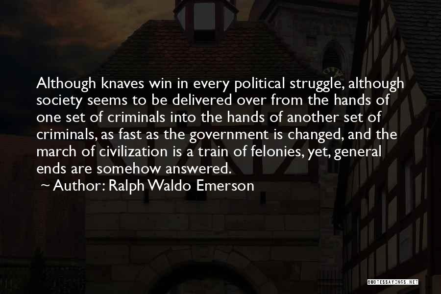 Felonies Quotes By Ralph Waldo Emerson