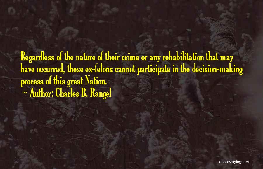 Felons Quotes By Charles B. Rangel