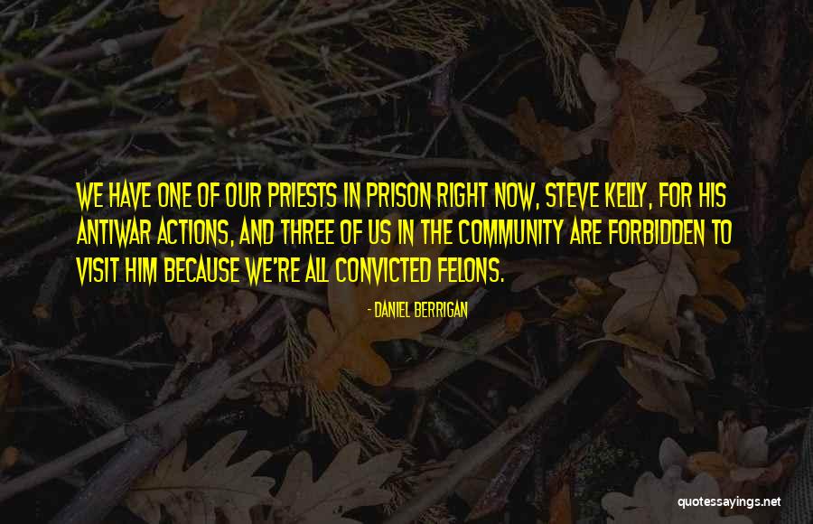 Felons Quotes By Daniel Berrigan Felons Quotes By Daniel Berrigan
