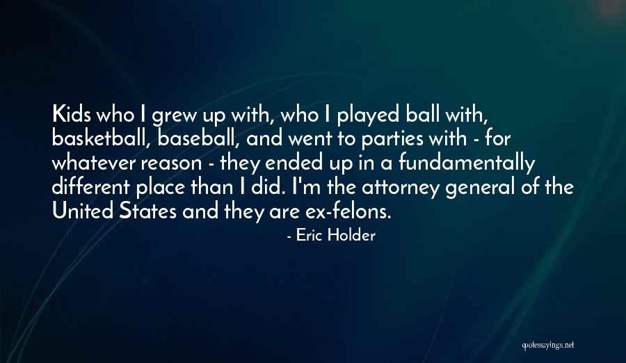Felons Quotes By Eric Holder Felons Quotes By Eric Holder