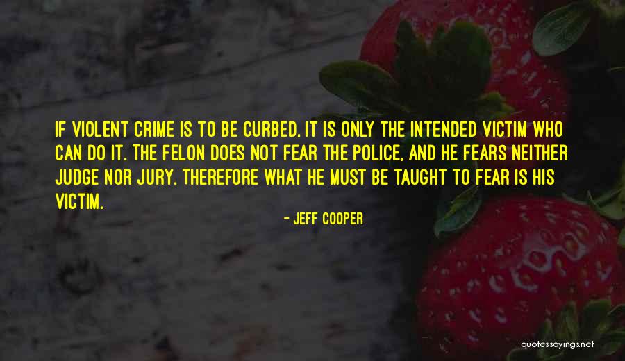 Felons Quotes By Jeff Cooper