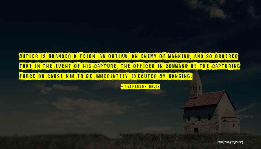 Felons Quotes By Jefferson Davis Felons Quotes By Jefferson Davis