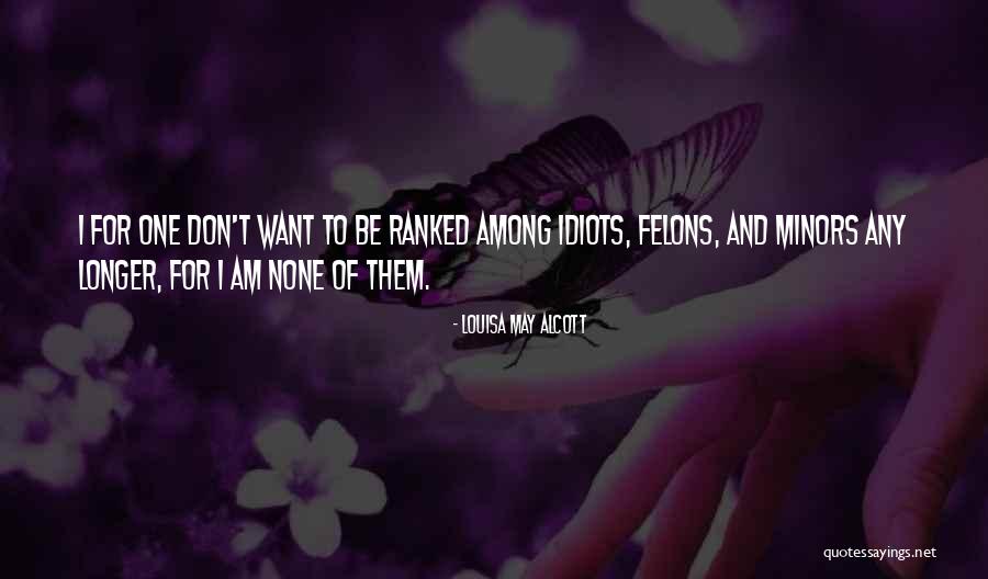 Felons Quotes By Louisa May Alcott Felons Quotes By Louisa May Alcott