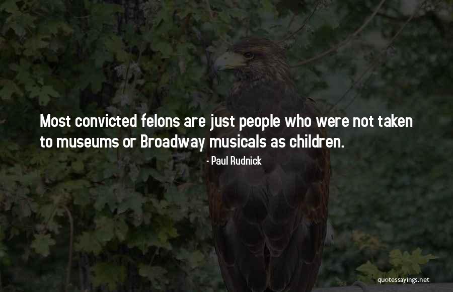 Felons Quotes By Paul Rudnick Felons Quotes By Paul Rudnick