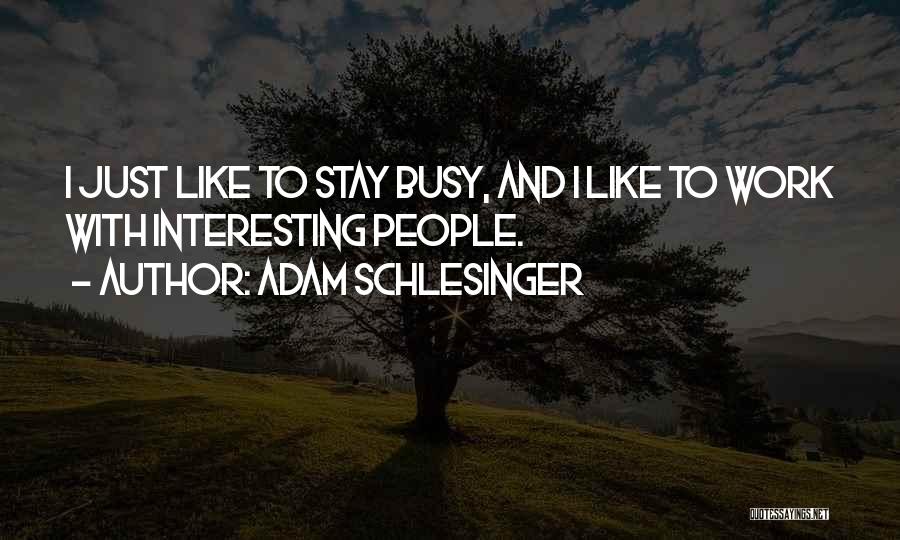 Felsefecilerin Quotes By Adam Schlesinger