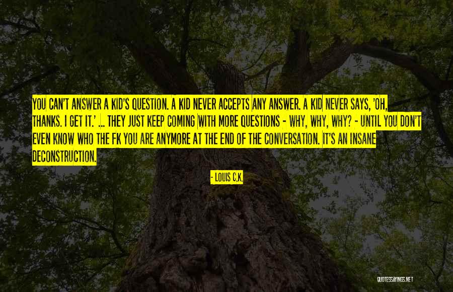 Felsefik Terimler Quotes By Louis C.K. Felsefik Terimler Quotes By Louis C.K.