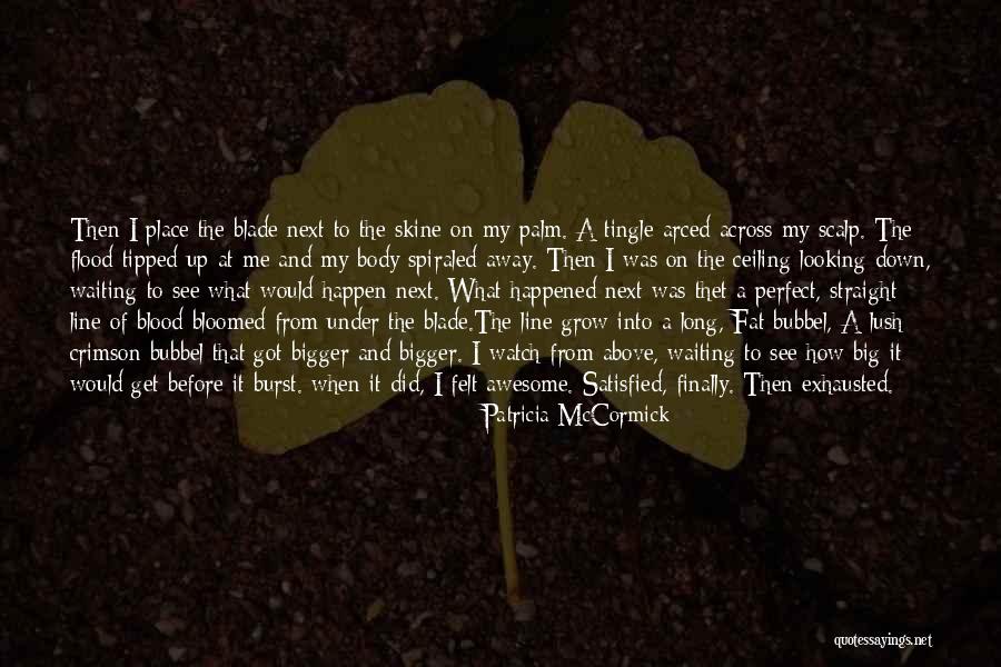 Felt And Fat Quotes By Patricia McCormick Felt And Fat Quotes By Patricia McCormick