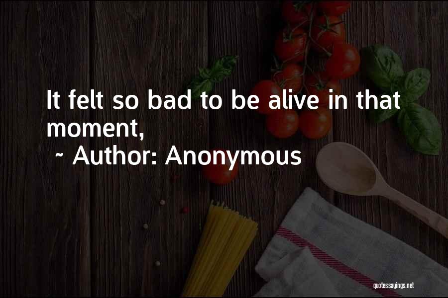 Felt Bad Quotes By Anonymous