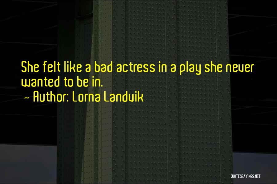 Felt Bad Quotes By Lorna Landvik