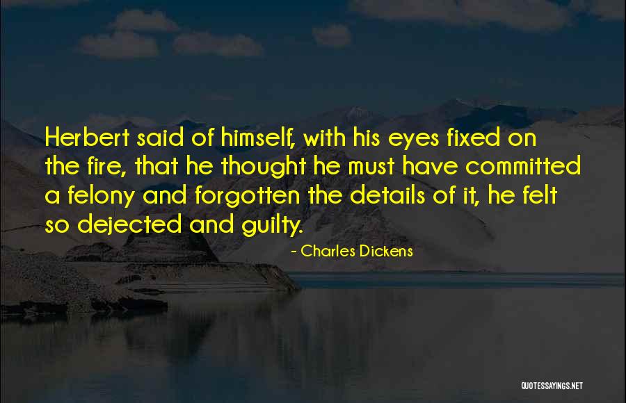 Felt Guilty Quotes By Charles Dickens Felt Guilty Quotes By Charles Dickens