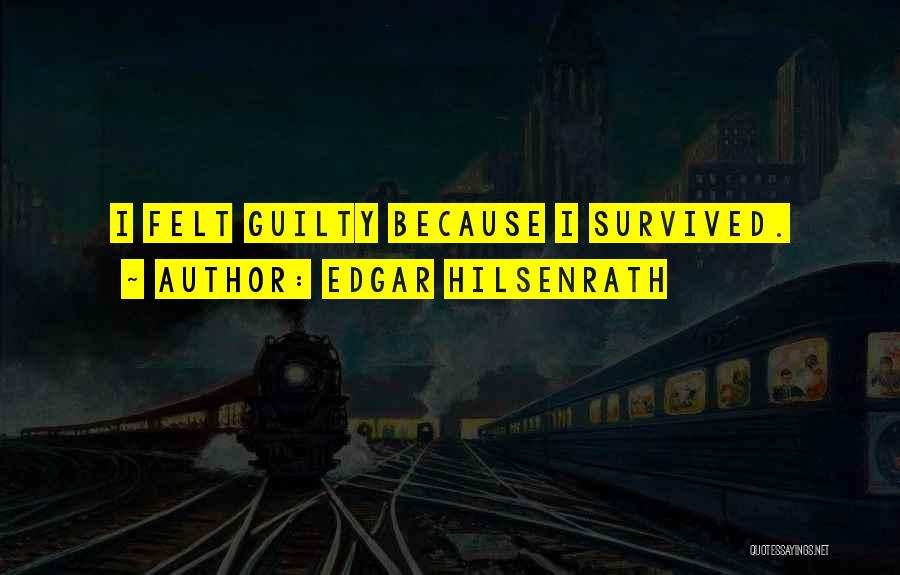 Felt Guilty Quotes By Edgar Hilsenrath